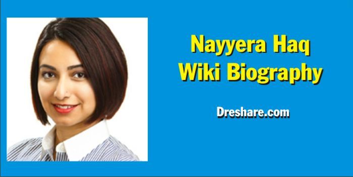 Nayyera Haq Wiki, Bio, Net Worth, Age, Husband, Boyfriend, Kids, Education, Height & Weight